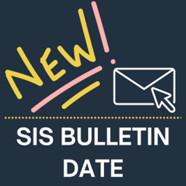 New SIS Bulletin Date