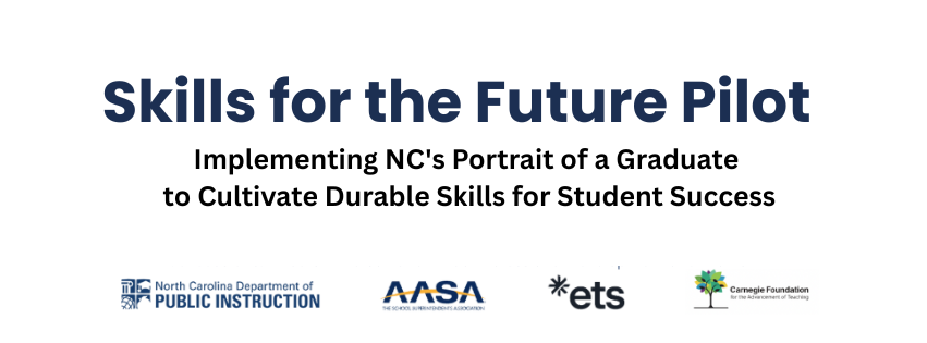 Skills for the Future Pilot - Implementing NC's Portrait of a Graduate to cultivate student's durable skills