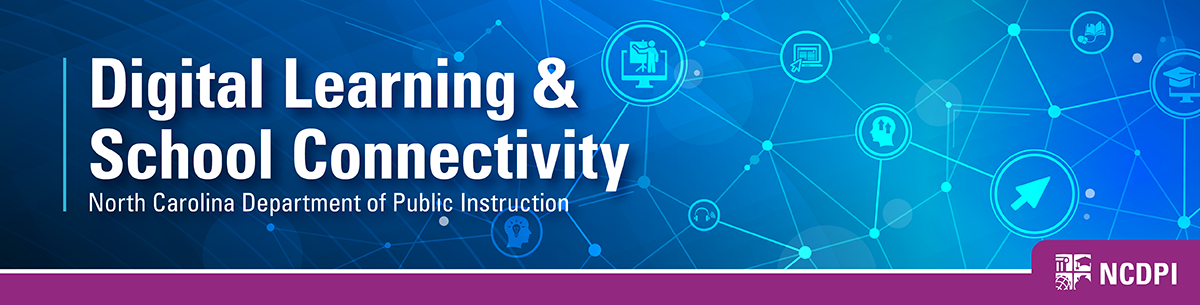 Digital Learning & School Connectivity, North Carolina Department of Public Instruction