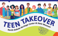 rectangle image with eleven diverse vector images of young adults with the words Teen Takeover; ND Heritage Center & State Museum