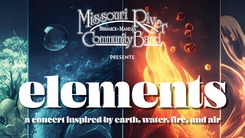 Poster for Missouri River Community Band concert 'elements'. Free admission, April 19th, 3 P.M. at Mandan High School Auditorium