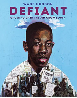 "Defiant: Growing Up in the Jim Crow South" by Wade Hudson