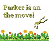 Graphic of frog hopping with text "Parker is on the move!"