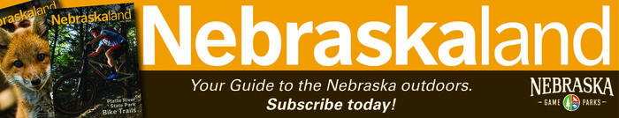 Ad: Nebraskaland, your guide to the outdoors. Subscribe today!