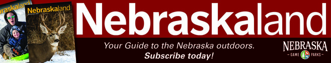 Ad: Nebraskaland Magazine - your guide to the Nebraska outdoors. Subscribe today!