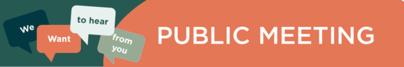 We want to hear from you - Public Meeting