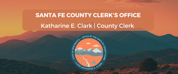 Background: orange and blue sunset and Santa Fe mountains. Text: Santa Fe County Clerk's Office, Katharine E. Clark | County Clerk