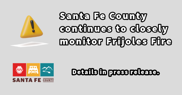 Santa Fe County continues to monitor the Frijoles Fire