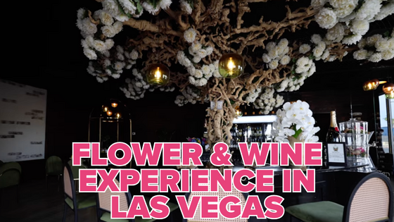 Flower & Wine Experience in Las Vegas