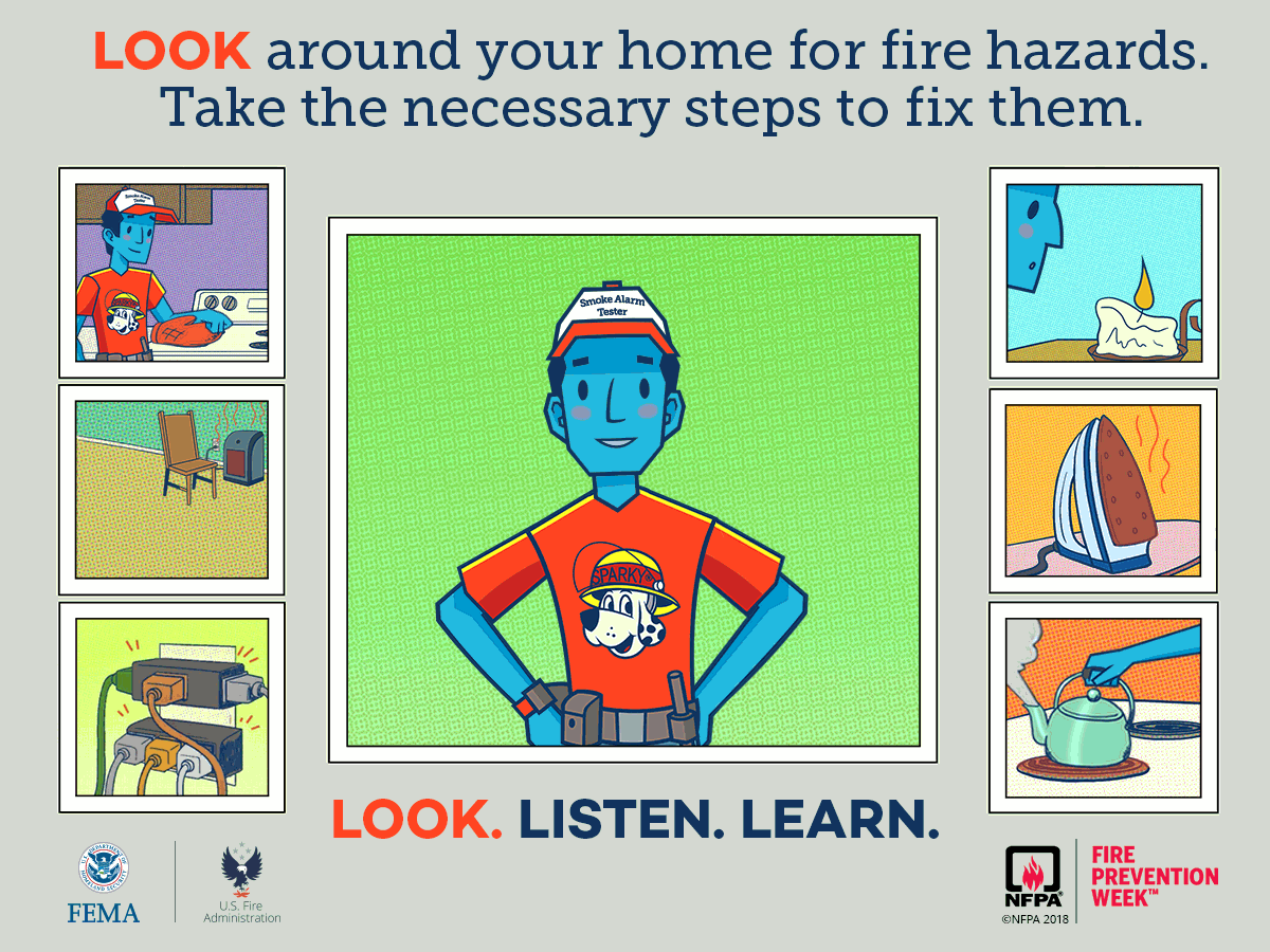 Look around your home for fire hazards. Take the necessary steps to fix them.