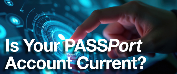 Is Your PASSPort Account Current?