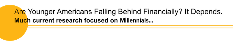 Are younger Americans falling behind financially? It depends. 