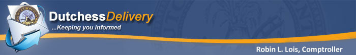 Dutchess Delivery, Keeping You Informed.  News from Robin L. Lois, Comptroller