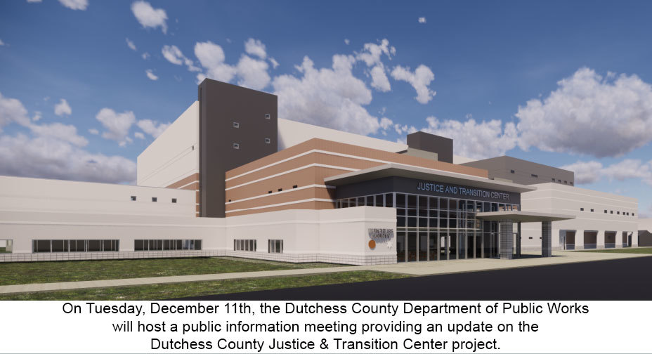 On December 11th, the Department of Public Works will host a public information meeting on the Dutchess County Justice & Transition Center project.
