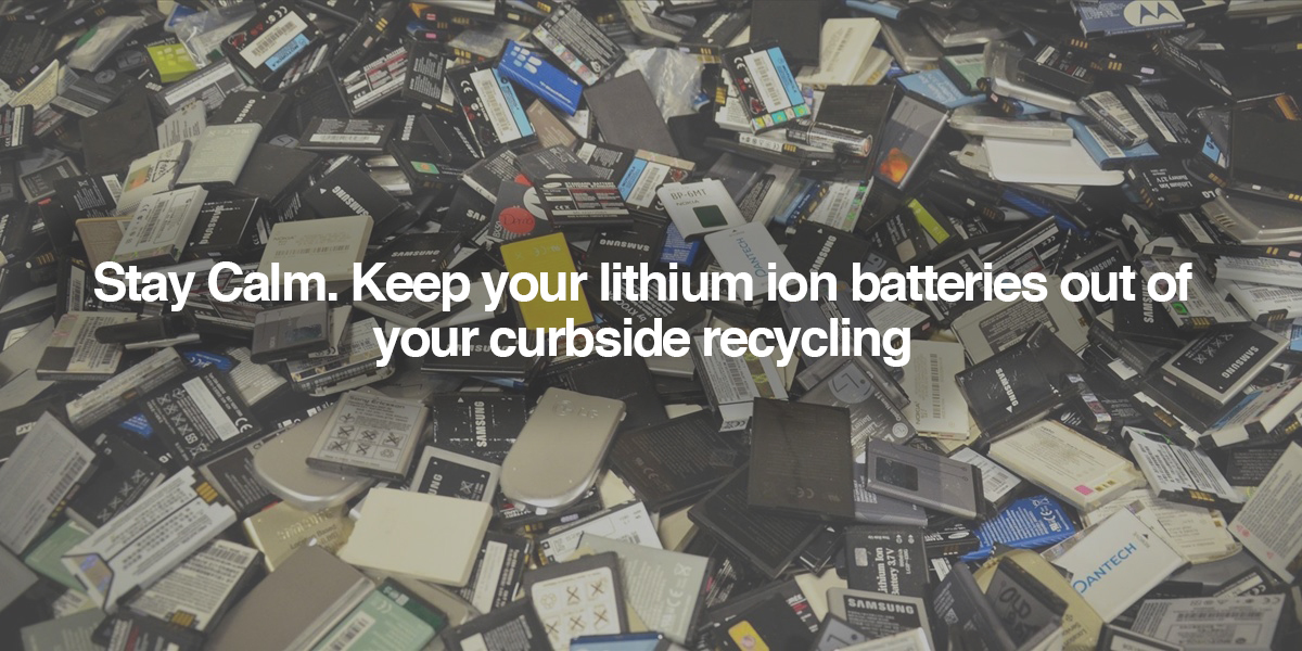 Keep lithium ion batteries out of curbside recycling