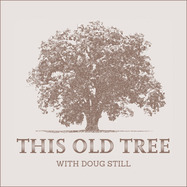 "This Old Tree" podcast logo by Doug Still - Host and Producer