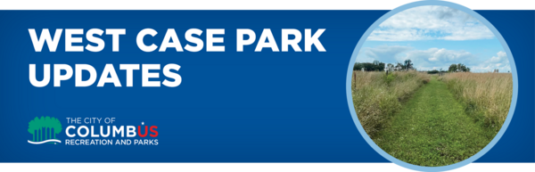 West Case Park Updates