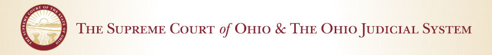 The Supreme Court of Ohio & the Ohio Judicial System