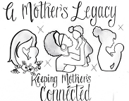 Line drawing of moms holding babies with the text A Mother's Legacy, Keeping Mothers Connected