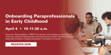 Onboarding Paraprofessionals in Early Childhood webinar- April 4 from 10am to 11:30 am. Click photo to register