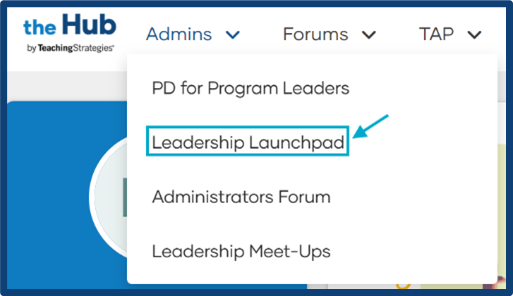 the Hub by TeachingStrategies(R), graphic shows how to choose Leadership Lauchpad from the  Admins  dropdown menu