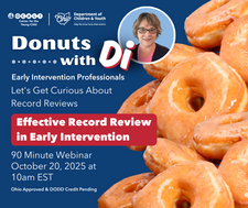 Donuts with Di-Effective Record Review in Early Intervention. October 20, 2025 at 10am.