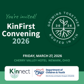 You're invited, KinFirst Convening 2026, Friday, March 27, 2026, Cherry Valley Hotel, Newark, OH. Kinnect, Dept of Children and Youth