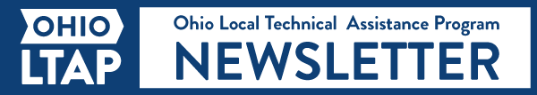 Ohio Local Technical Assistance Program Newsletter