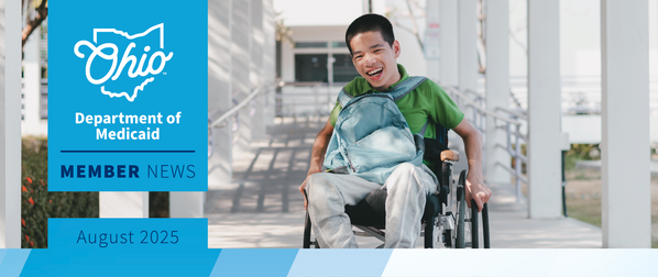 A boy in a wheelchair with a backpack smiles outside his school, overlaid with the text "Ohio Department of Medicaid Member News, August 2025"