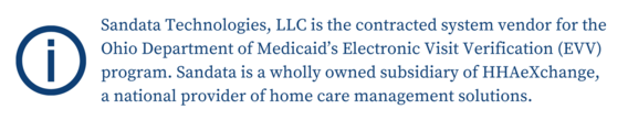 Sandata Technologies is the Ohio EVV vendor - a wholly owned subsidiary of HHAeXchange