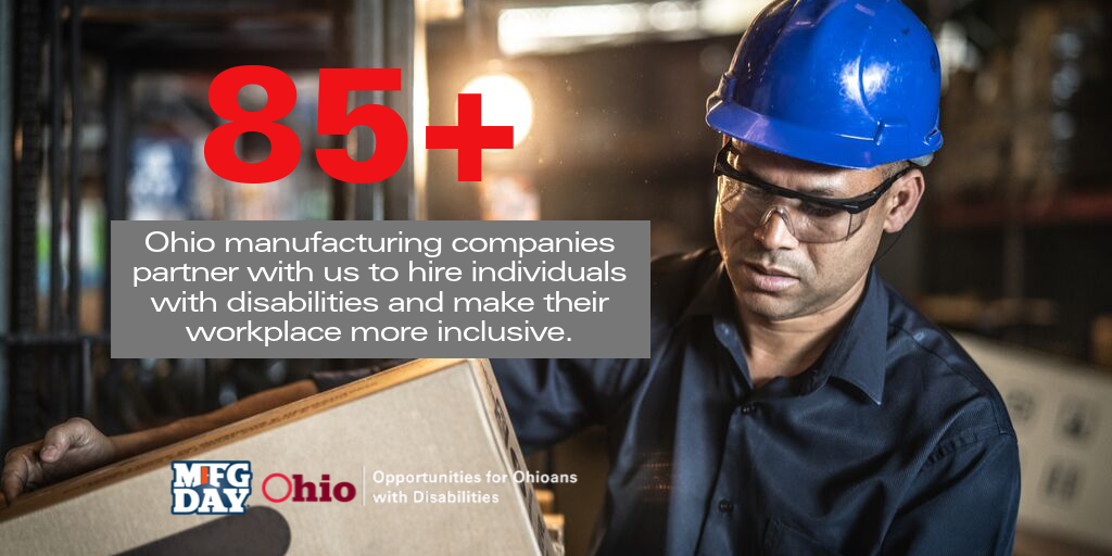 Photo of worker with words: 85+ Ohio Manufacturing companies partner with us to hire individuals with disabilities 