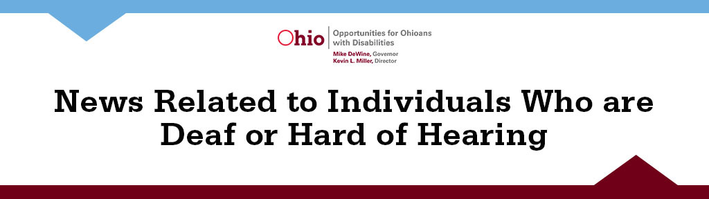 News Related for Individuals Who are Deaf and Hard of Hearing