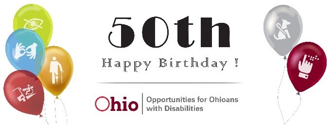  Graphic Featuring Balloons and text: 50th Happy Birthday Opportunities for Ohioans with Disabilities