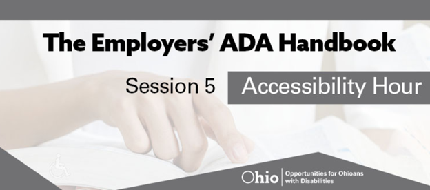 The Employers' ADA Handbook Session 5 Accessibility Hour