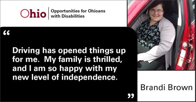 Brandi Brown in her vehicle. Quote: Driving has opened things up for me. My family is thrilled and I am happy with my level of independence.