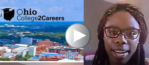 Photo of the Ohio State University with Ohio College2Careers logo and photo of young African - American women with play button superimposed