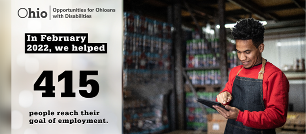 Photo of man checking a clipboard in warehouse setting Text: In February 2022, we helped 415 people reach their goal of employment