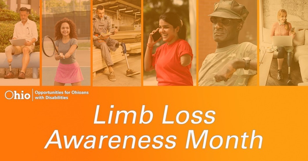  Graphic:  6 photos of different people with different kinds of limb loss  OOD Logo Text: Limb Loss Awareness Month