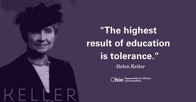 Photo of Helen Keller  Text The highest result of education is tolerance. Helen Keller