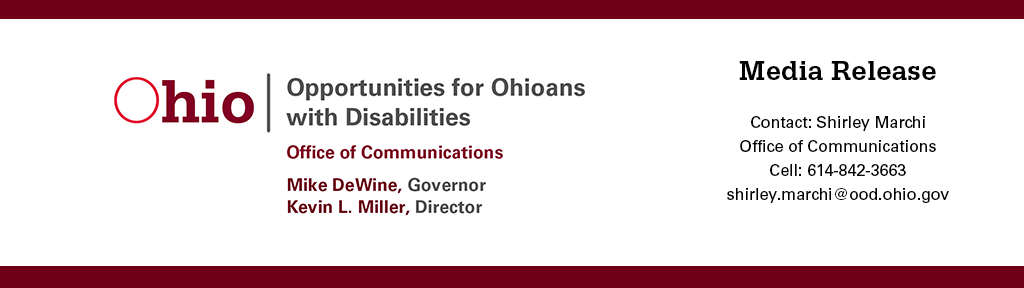 Media Release OOD Logo Ohio Governor Mike DeWine, OOD Director Kevin Miller Media Contact Kim Jump