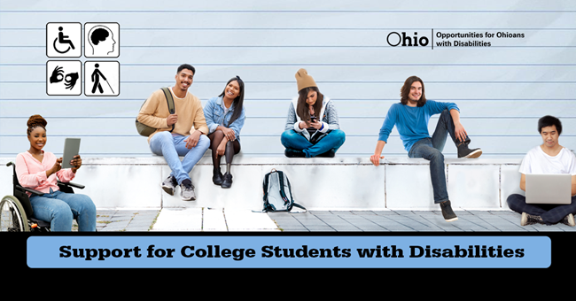 Photo of college students with different disabilities sitting on or near a wall  Text: Support for College Students with Disabilities
