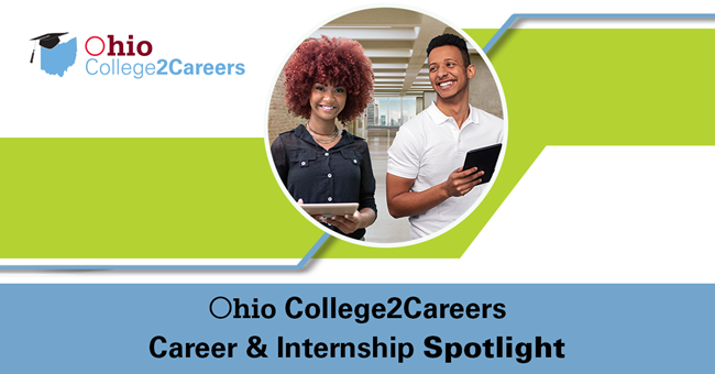 Photo of woman and man, smiling holding notepads. Text Ohio College2Careers logo and Ohio College2Carees Career and Internship Spotlight