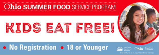 "Ohio Summer Food Service Program. Kids Eat Free! No Registration, 18 or Younger."