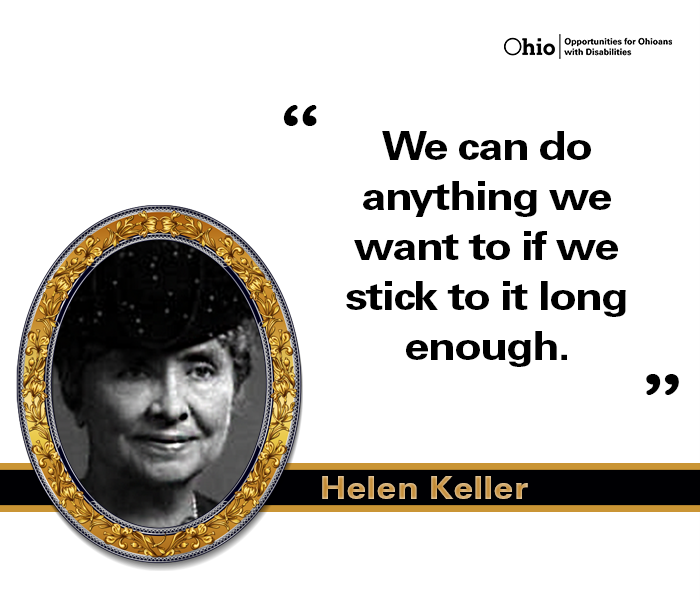 Photo of Helen Keller, text, we can do anything we want to if we stick to it long enough