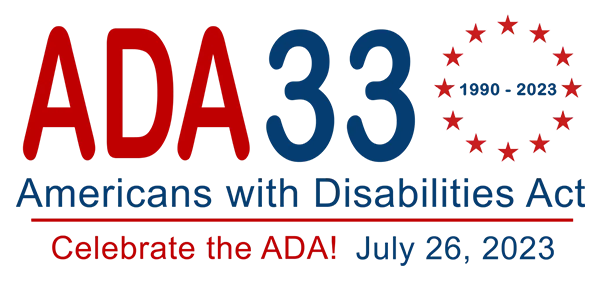 Text ADA 33 1990-2023 Americans with Disabilities Act Celebrate the ADA July 26, 2023