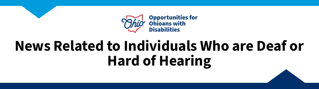 OOD News Related to the Deaf and Hard of Hearing