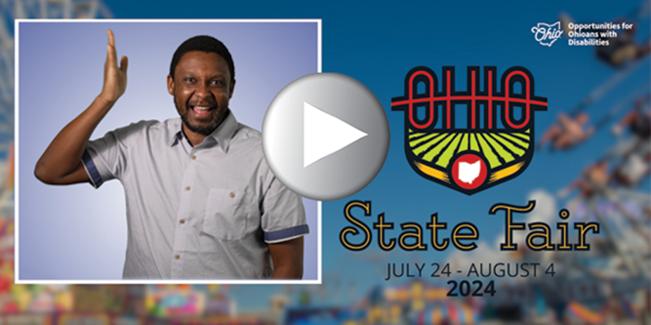 Pantong, and OOD staff, signing, Ohio State Fair logo, and play button to indicate video. Text: Ohio State Fair - July 24  August 4, 2024.