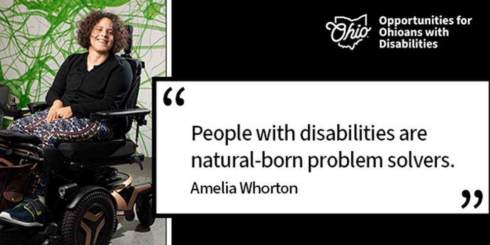 "People with disabilities are natural-born problem solvers." Amelia Whorton