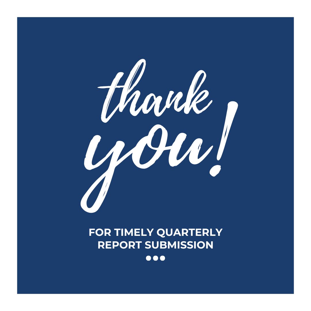 Thank you for the timely submission for your quarterly reports!