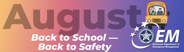 August Back to School - Back to Safety. A CGI School Bus. Logo, Oklahoma Department of Emergency Management. 